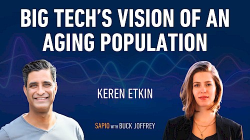 98: Big Tech’s Vision of an Aging Population